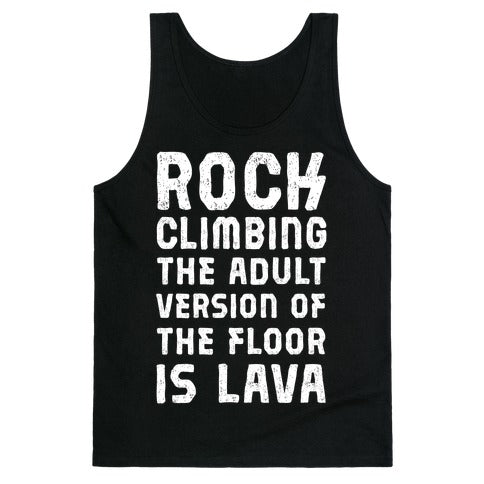 Rock Climbing The Adult Version Of Tank Top