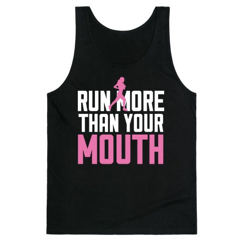 Run More Than Your Mouth Tank Top