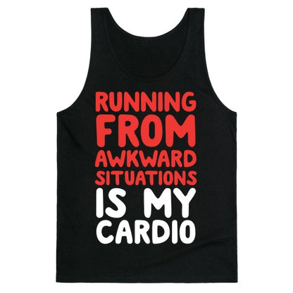 Running From Awkward Situations Is My Cardio Tank Top