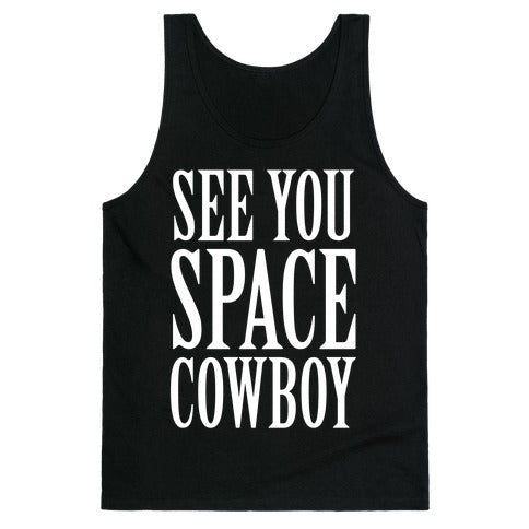 See You Space Cowboy Tank Top