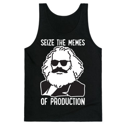 Seize The Memes of Production Tank Top