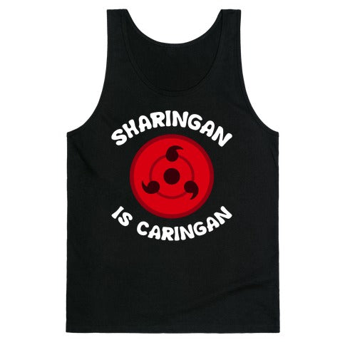 Sharingan Is Caringan Tank Top