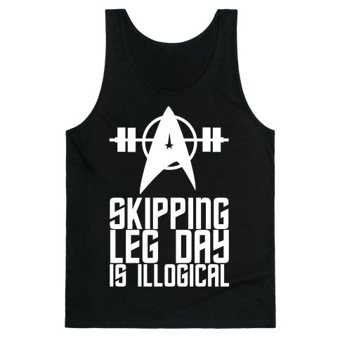 Skipping Leg Day Is Illogical Tank Top