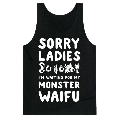 Sorry Ladies I'm Waiting for My Monster Waifu Tank Top