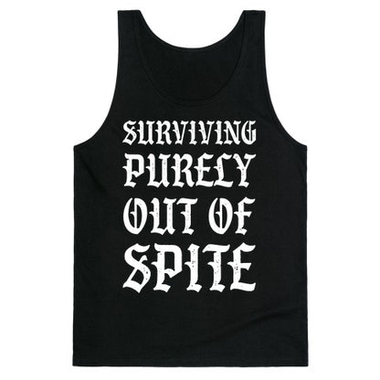 Surviving Purely Out Of Spite Tank Top