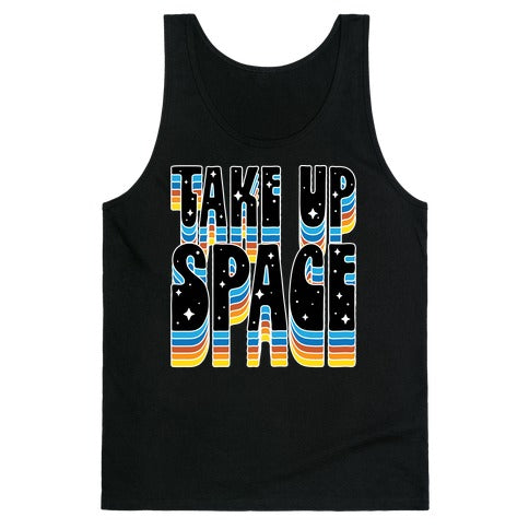 TAKE UP SPACE Tank Top