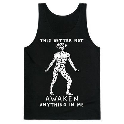 This Better Not Awaken Anything In Me Tank Top