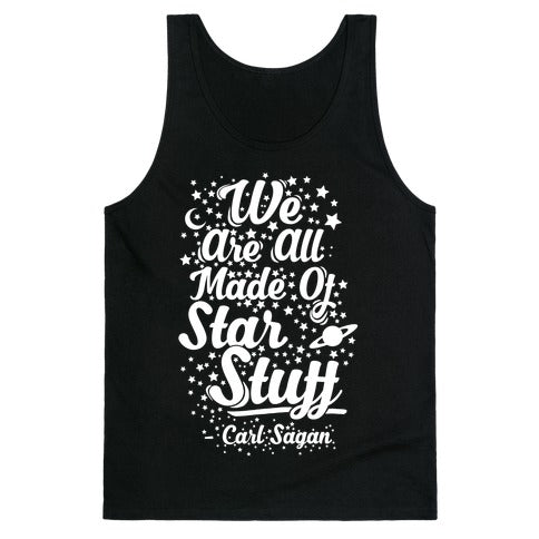 We Are Made Of Starstuff Carl Sagan Quote Tank Top
