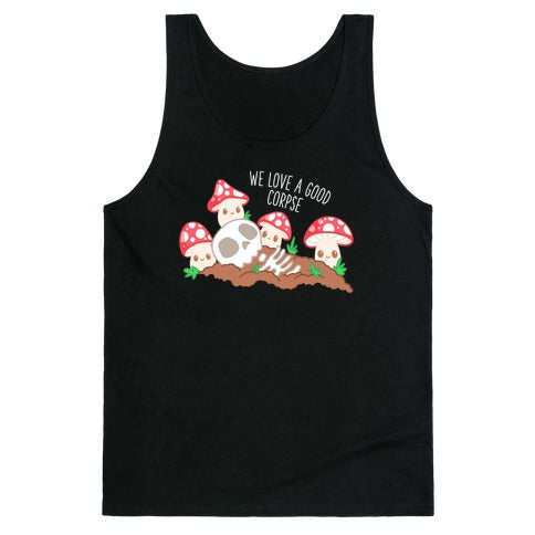 We Love a Good Corpse Mushrooms Tank Top