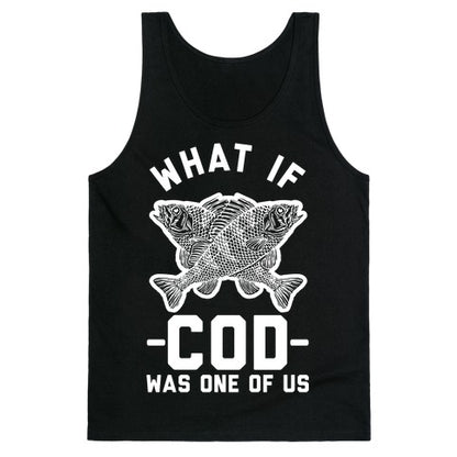 What If Cod Was One Of Us Tank Top