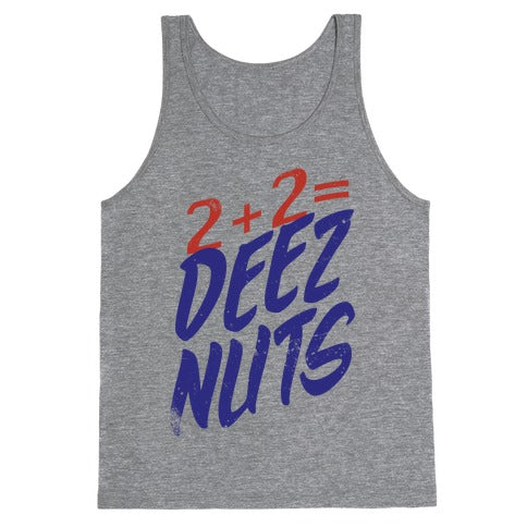 2 + 2 = DEEZ NUTS Tank Top