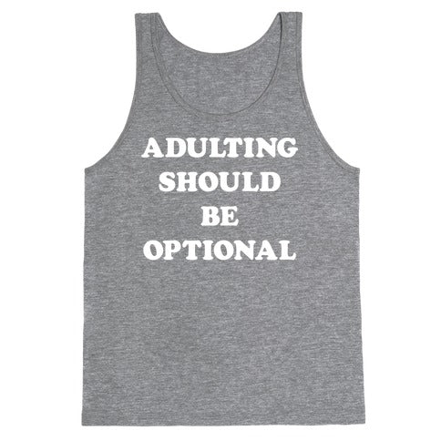Adulting Should Be Optional (White) Tank Top