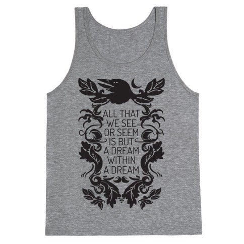 All That We See Or Seem Is But A Dream Within A Dream Tank Top