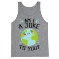 Am I A Joke To You? Tank Top