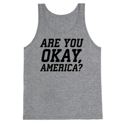 Are You Okay, America? Tank Top