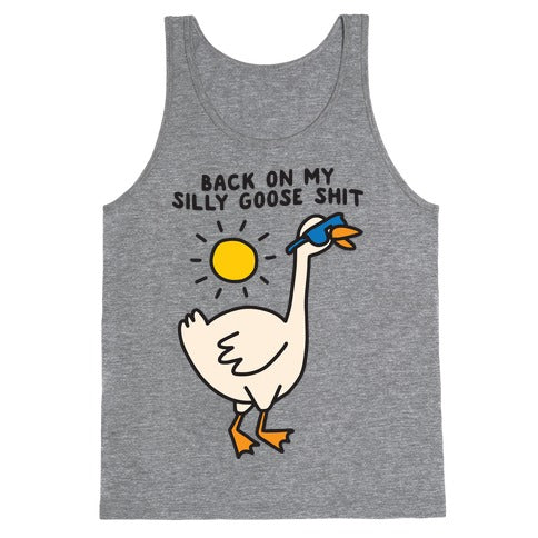 Back On My Silly Goose Shit Tank Top