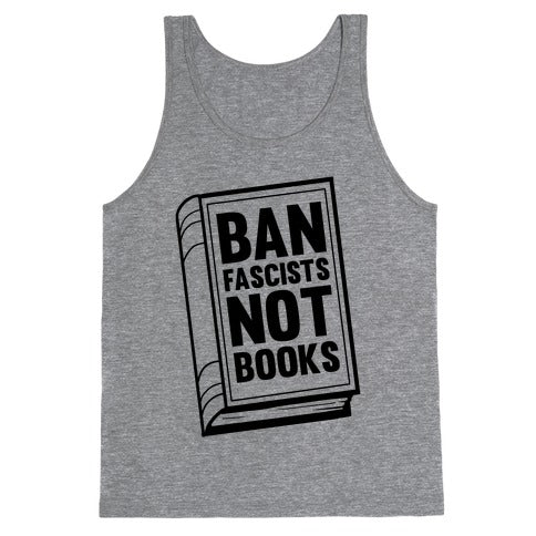 Ban Fascists Not Books Tank Top