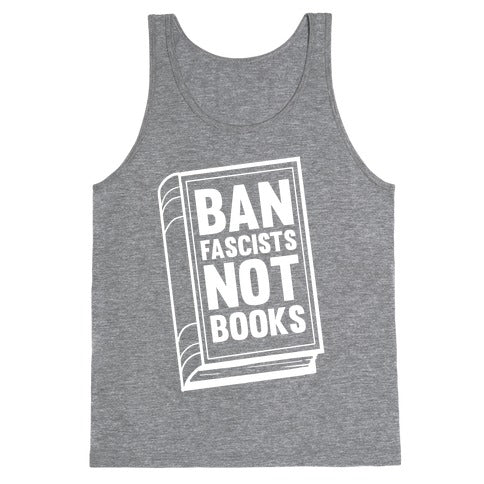 Ban Fascists Not Books Tank Top