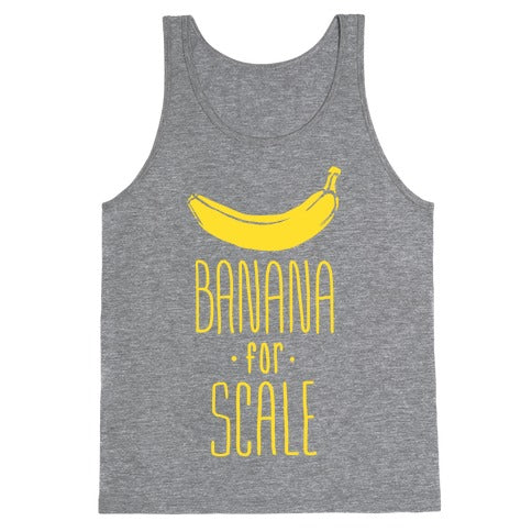 Banana for Scale Tank Top