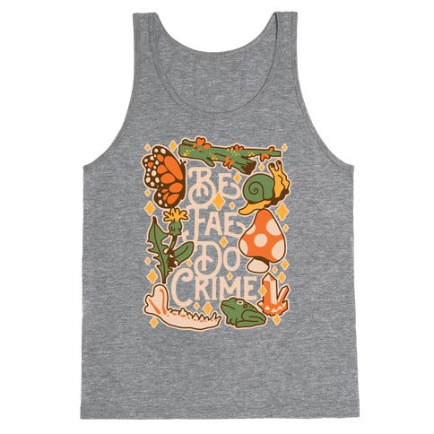 Be Fae Do Crime  Tank Top
