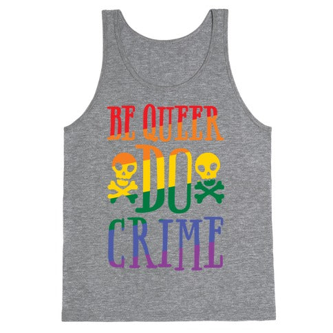 Be Queer Do Crime White Print Tank Top