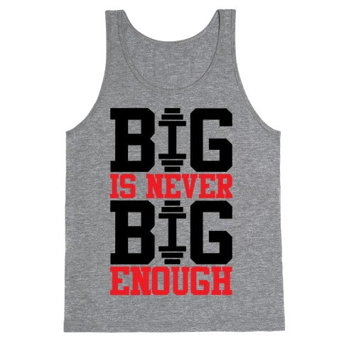 Big Is Never Big Enough Tank Top