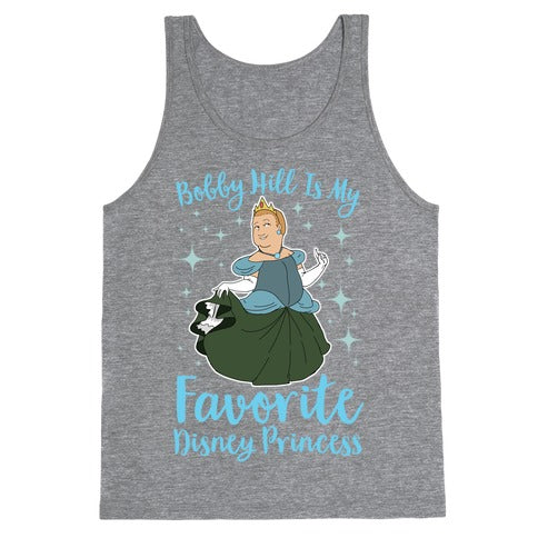 Bobby Hill Is My Favorite Disney Princess Tank Top