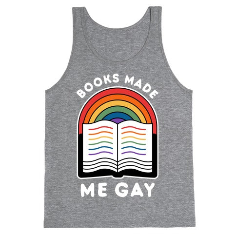 Books Made Me Gay Tank Top