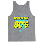 Born in the 80's Tank Top