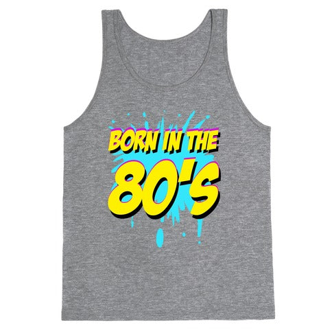 Born in the 80's Tank Top