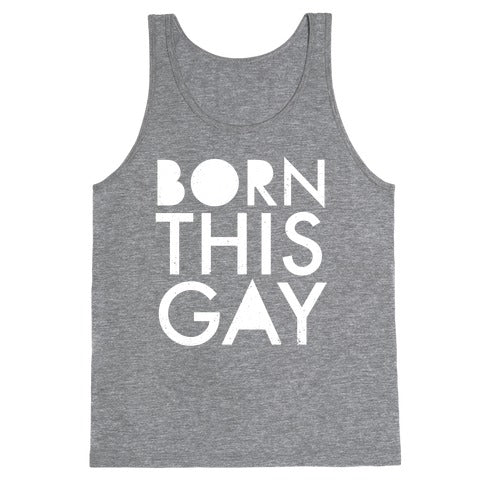 Born This Gay Tank Top