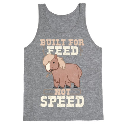 Built For Feed Not Speed Tank Top