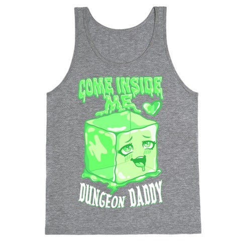 Come Inside Me Dungeon Daddy Gelatinous Cube Tank Top