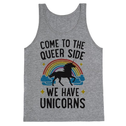 Come To The Queer Side We Have Unicorns Tank Top