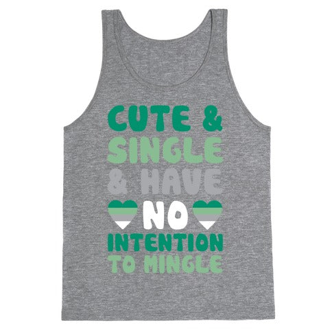 Cute And Single And Have No Intention To Mingle Tank Top