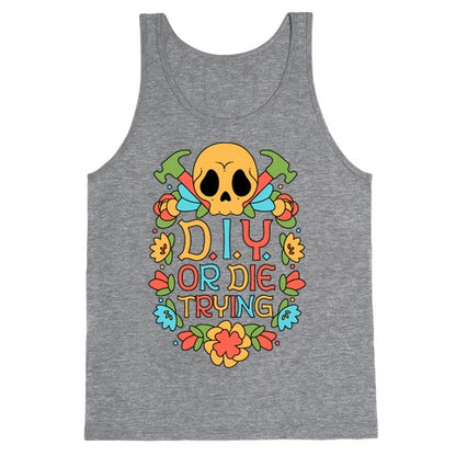 D.I.Y. Or Die Trying  Tank Top