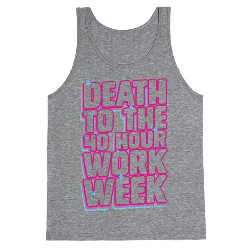 Death To The 40 Hour Work Week Tank Top