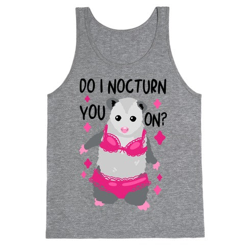 Do I Nocturn You On? Opossum Tank Top