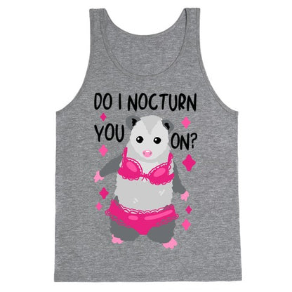 Do I Nocturn You On? Opossum Tank Top