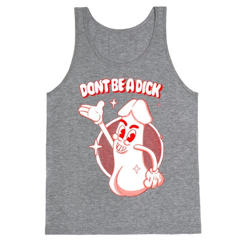 Don't Be A Dick Tank Top