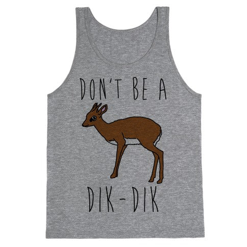 Don't Be A Dik-Dik Tank Top