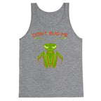 Don't Bug Me Praying Mantis Tank Top