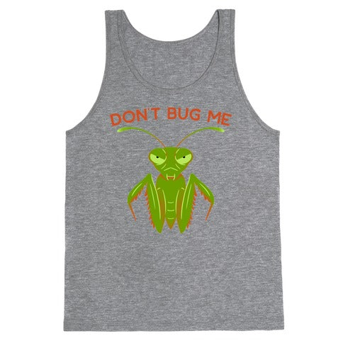 Don't Bug Me Praying Mantis Tank Top