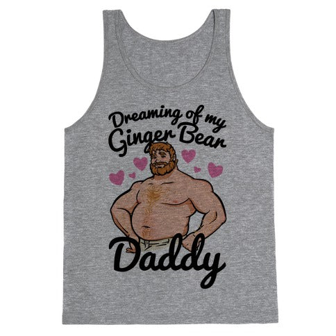 Dreaming of my Ginger Bear Daddy Tank Top
