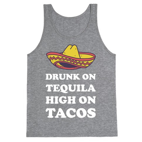 Drunk On Tequila High On Tacos Tank Top