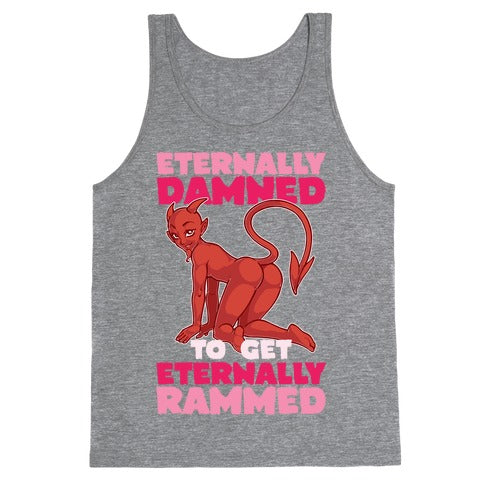 Eternally Damned To Get Eternally Rammed Tank Top