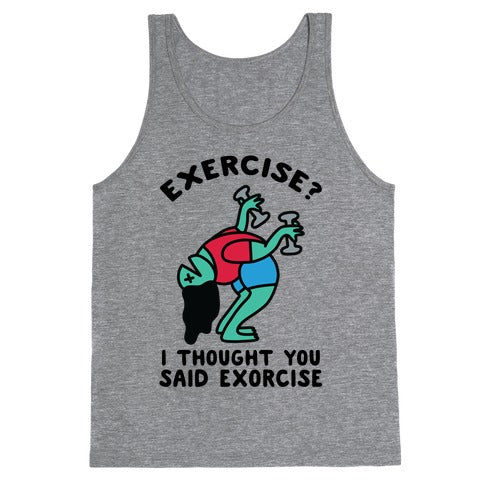 Exercise? I Thought You Said Exorcise Tank Top