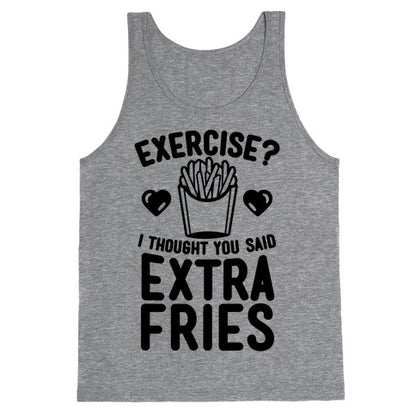 Exercise? I Thought You Said Extra Fries Tank Top