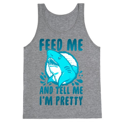 Feed Me and tell Me I'm Pretty Shark Tank Top