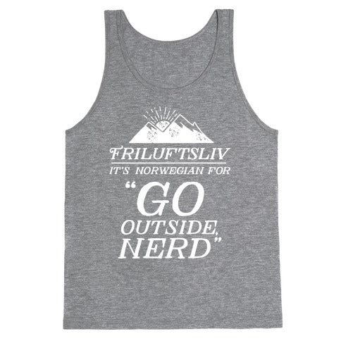 Friluftsliv: It's Norwegian For Go Outside, Nerd Tank Top